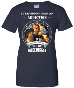 Derek Morgan : Everybody has an addiction mine just happens to be Derek Morgan shirt, tank, hoodie