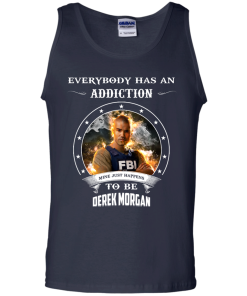Derek Morgan : Everybody has an addiction mine just happens to be Derek Morgan shirt, tank, hoodie