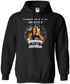 Derek Morgan : Everybody has an addiction mine just happens to be Derek Morgan shirt, tank, hoodie