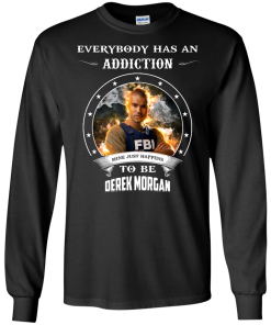 Derek Morgan : Everybody has an addiction mine just happens to be Derek Morgan shirt, tank, hoodie