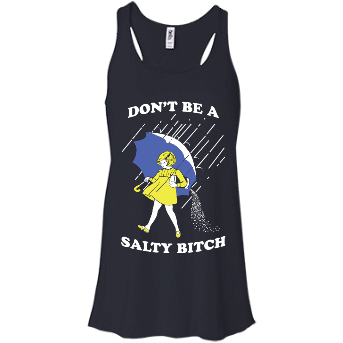 Don't be a salty bitch shirt, tank, hoodie