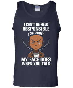 Boondocks: I can’t be held responsible for what my face does when you talk shirts, tank, hoodie
