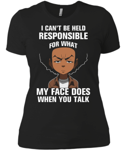 Boondocks: I can’t be held responsible for what my face does when you talk shirts, tank, hoodie