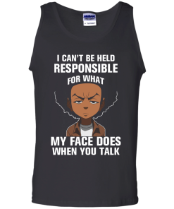 Boondocks: I can’t be held responsible for what my face does when you talk shirts, tank, hoodie