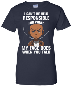 Boondocks: I can’t be held responsible for what my face does when you talk shirts, tank, hoodie