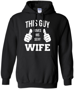 This Guy Loves His Sexy Wife shirt, tank, hoodie