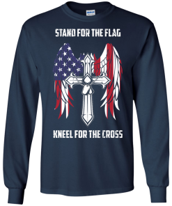 Stand for the flag - Kneel for the cross t-shirt, tank, hoodie