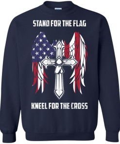 Stand for the flag - Kneel for the cross t-shirt, tank, hoodie