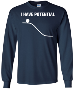 I Have Potential Energy Unisex t-shirt, hoodie, tank
