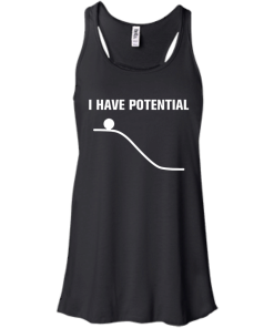 I Have Potential Energy Unisex t-shirt, hoodie, tank