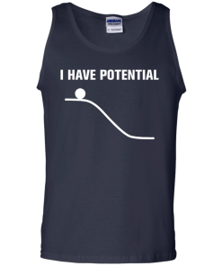 I Have Potential Energy Unisex t-shirt, hoodie, tank
