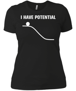 I Have Potential Energy Unisex t-shirt, hoodie, tank