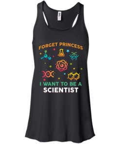 Forget Princess - I want to be a Scietist shirt, tank, hoodie