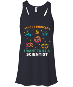 Forget Princess - I want to be a Scietist shirt, tank, hoodie
