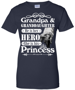 Grandpa & Granddaughter - He is her hero - She is his Princess shirt, tank, hoodie