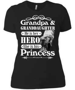 Grandpa & Granddaughter - He is her hero - She is his Princess shirt, tank, hoodie