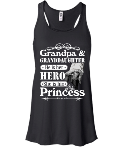 Grandpa & Granddaughter - He is her hero - She is his Princess shirt, tank, hoodie
