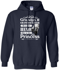 Grandpa & Granddaughter - He is her hero - She is his Princess shirt, tank, hoodie