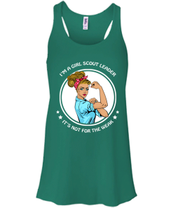 I'm a girl scout leader - It's not for the weak shirt, tank, hoodie