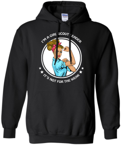 I'm a girl scout leader - It's not for the weak shirt, tank, hoodie