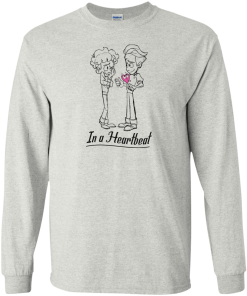 In a Heartbeat t-shirt, tank, hoodie, long sleeve