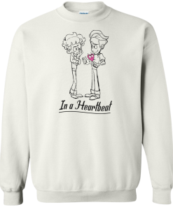 In a Heartbeat t-shirt, tank, hoodie, long sleeve