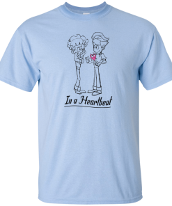 In a Heartbeat t-shirt, tank, hoodie, long sleeve