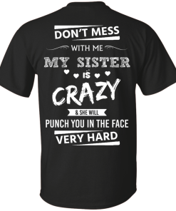 Crown (Pocket) - Don't mess with me,my sister is crazy shirt, tank, hoodie