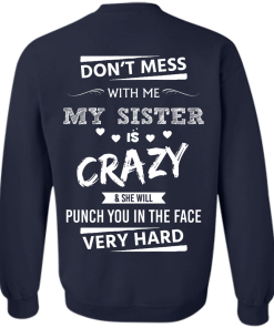 Crown (Pocket) - Don't mess with me,my sister is crazy shirt, tank, hoodie