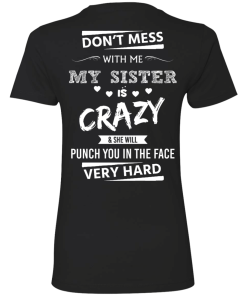 Crown (Pocket) - Don't mess with me,my sister is crazy shirt, tank, hoodie
