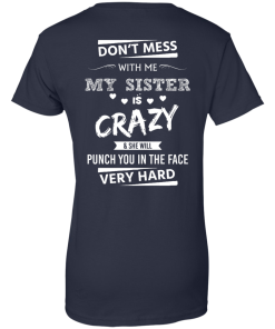 Crown (Pocket) - Don't mess with me,my sister is crazy shirt, tank, hoodie