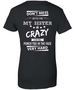 Crown (Pocket) - Don't mess with me,my sister is crazy shirt, tank, hoodie