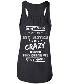 Crown (Pocket) - Don't mess with me,my sister is crazy shirt, tank, hoodie