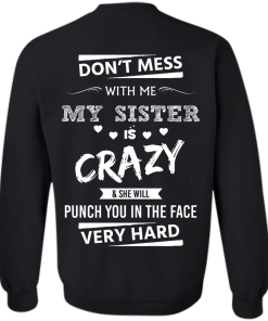 Crown (Pocket) - Don't mess with me,my sister is crazy shirt, tank, hoodie
