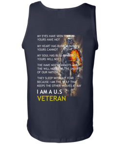 My Eyes Have Seen Things Yours Have Not - I am a US Veteran t-shirt, tank, hoodie, sweater