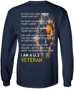 My Eyes Have Seen Things Yours Have Not - I am a US Veteran t-shirt, tank, hoodie, sweater