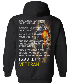 My Eyes Have Seen Things Yours Have Not - I am a US Veteran t-shirt, tank, hoodie, sweater