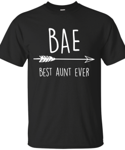 BAE - Best Aunt Ever t-shirt, tank, hoodie, sweater