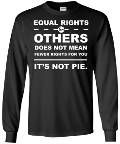 Equal Rights For Other - It's Not Pie unisex t-shirt, tank, hoodie