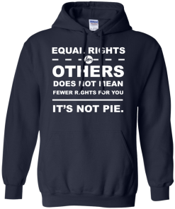 Equal Rights For Other - It's Not Pie unisex t-shirt, tank, hoodie