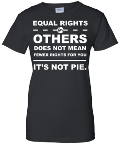 Equal Rights For Other - It's Not Pie unisex t-shirt, tank, hoodie