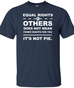 Equal Rights For Other - It's Not Pie unisex t-shirt, tank, hoodie