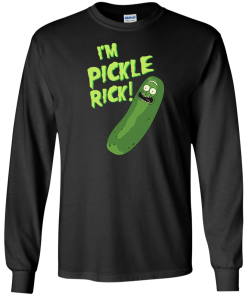 Rick and Morty : I'm Pickle Rick unisex t-shirt, tank, hoodie, long sleeve