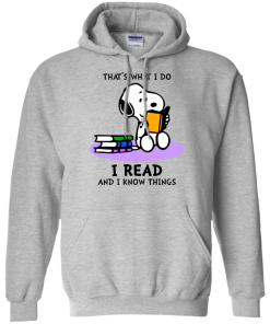 Snoopy : That's what i do, I read and i know things t-shirt, tank, hoodie