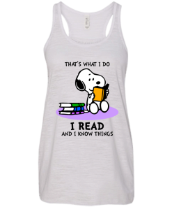 Snoopy : That's what i do, I read and i know things t-shirt, tank, hoodie