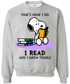 Snoopy : That's what i do, I read and i know things t-shirt, tank, hoodie