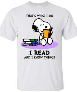 Snoopy : That's what i do, I read and i know things t-shirt, tank, hoodie