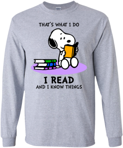 Snoopy : That's what i do, I read and i know things t-shirt, tank, hoodie