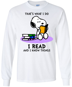 Snoopy : That's what i do, I read and i know things t-shirt, tank, hoodie