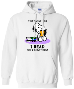 Snoopy : That's what i do, I read and i know things t-shirt, tank, hoodie